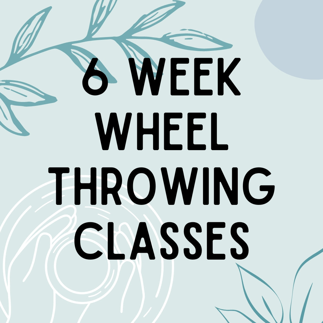 6 Week Wheel Beginner Throwing Class